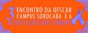 3º Encontro da UFSCar Campus Sorocaba e a Associação de Surdos