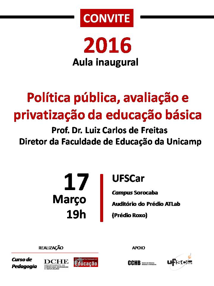 Aula inaugural-2016 na UFSCar-Sorocaba: Prof. Dr. Luiz Carlos de Freitas - "Pol. Pública, avaliação e privatização da ed. básica"   