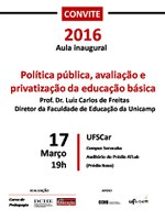 Aula inaugural-2016 na UFSCar-Sorocaba: Prof. Dr. Luiz Carlos de Freitas - "Pol. Pública, avaliação e privatização da ed. básica"   