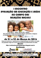 Encontro sobre Avaliação em Educação e Saúde no campo das Relações Raciais - de 21 à 23 de março de 2016 