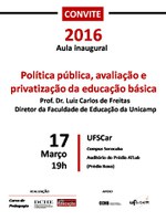 Aula inaugural-2016 na UFSCar-Sorocaba: Prof. Dr. Luiz Carlos de Freitas - "Pol. Pública, avaliação e privatização da ed. básica"   