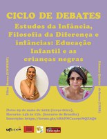 Convite para segundo encontro Ciclo de Debates na Pós Graduação  "Infâncias e Educação Infantil: perspectivas em pesquisas e formação docente"